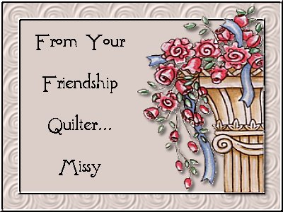 !!! Missy is my Friendship Quilter !!!
